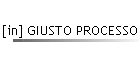 [in] GIUSTO PROCESSO